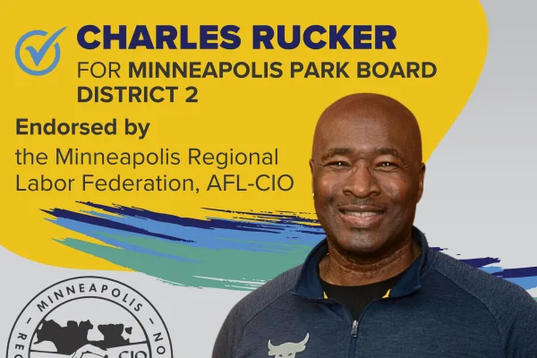 Charles Rucker for Minneapolis Park Board, District 2, endorsed by Minneapolis Regional Labor Federation, AFL-CIO