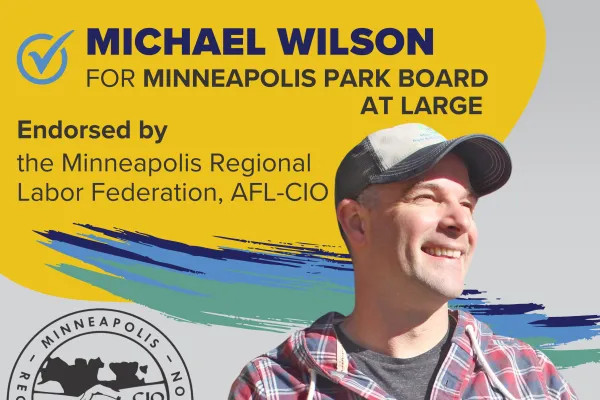 Michael Wilson for Minneapolis Park Board At Large, Endorsed by MRLF, AFL-CIO