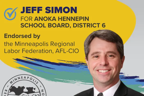 JEFF SIMON for Anoka Hennepin School Board, District 6 is endorsed by the Minneapolis Regional Labor Federation, AFL-CIO