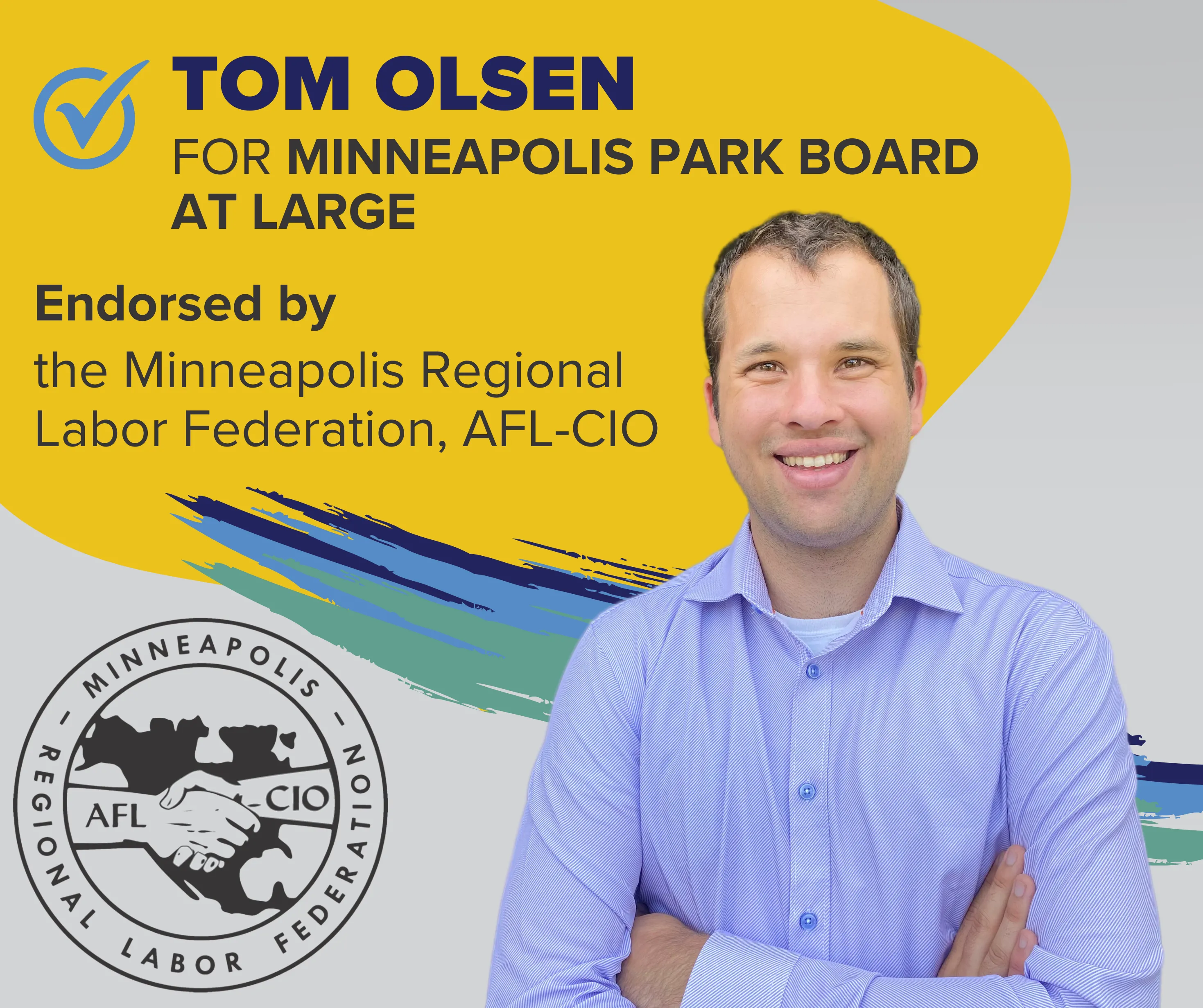 Tom Olsen for Minneapolis Park Board At Large, Endorsed by Minneapolis Regional Labor Federation, AFL-CIO