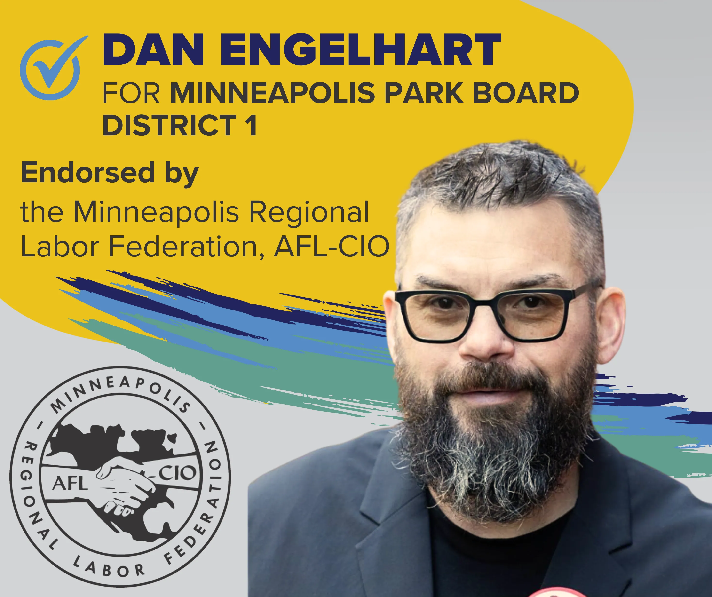 DAN ENGELHART for Minneapolis Park Board, District 1 is endorsed by the Minneapolis Regional Labor Federation, AFL-CIO