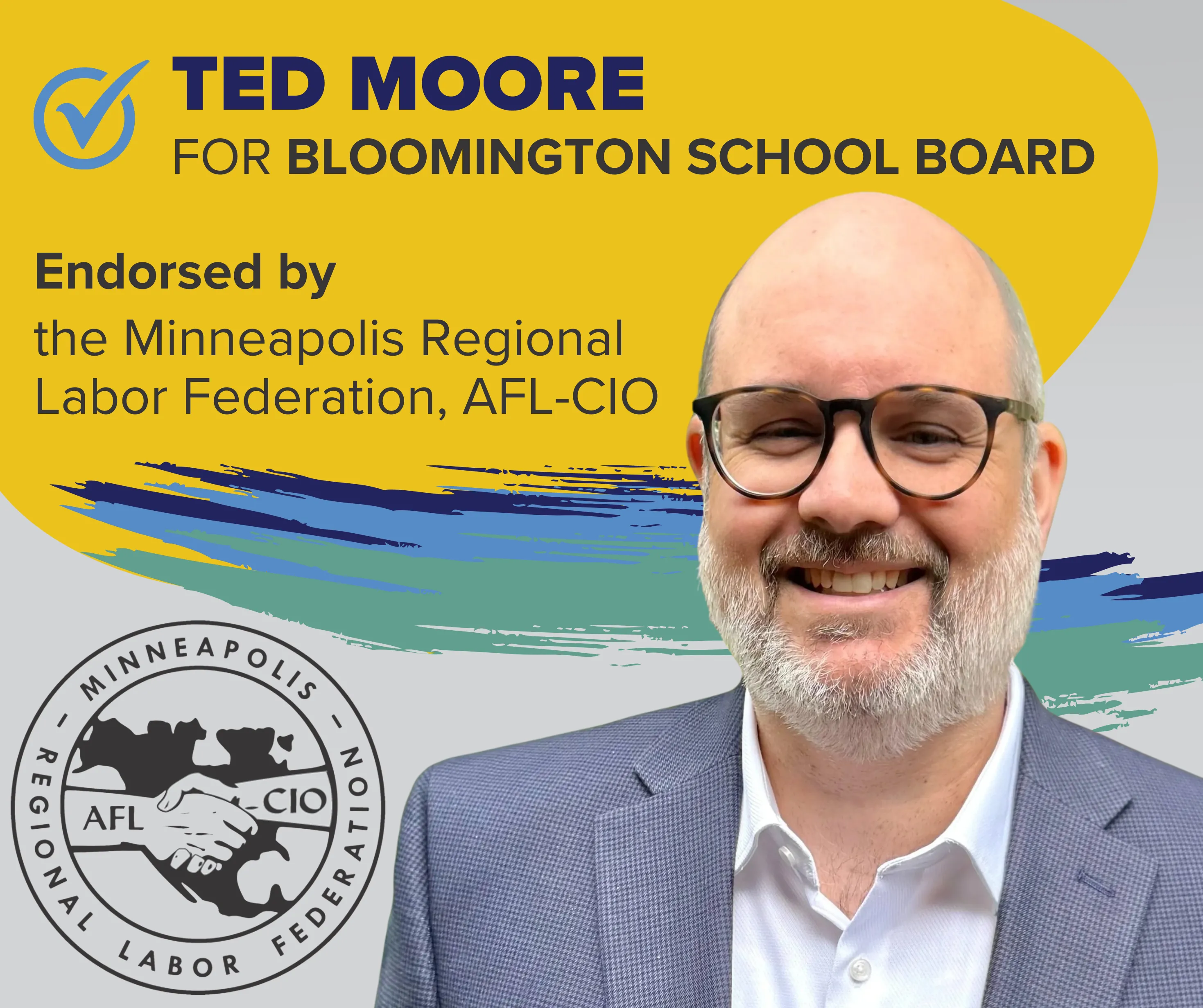 TED MOORE for Bloomington School Board is endorsed by the Minneapolis Regional Labor Federation, AFL-CIO