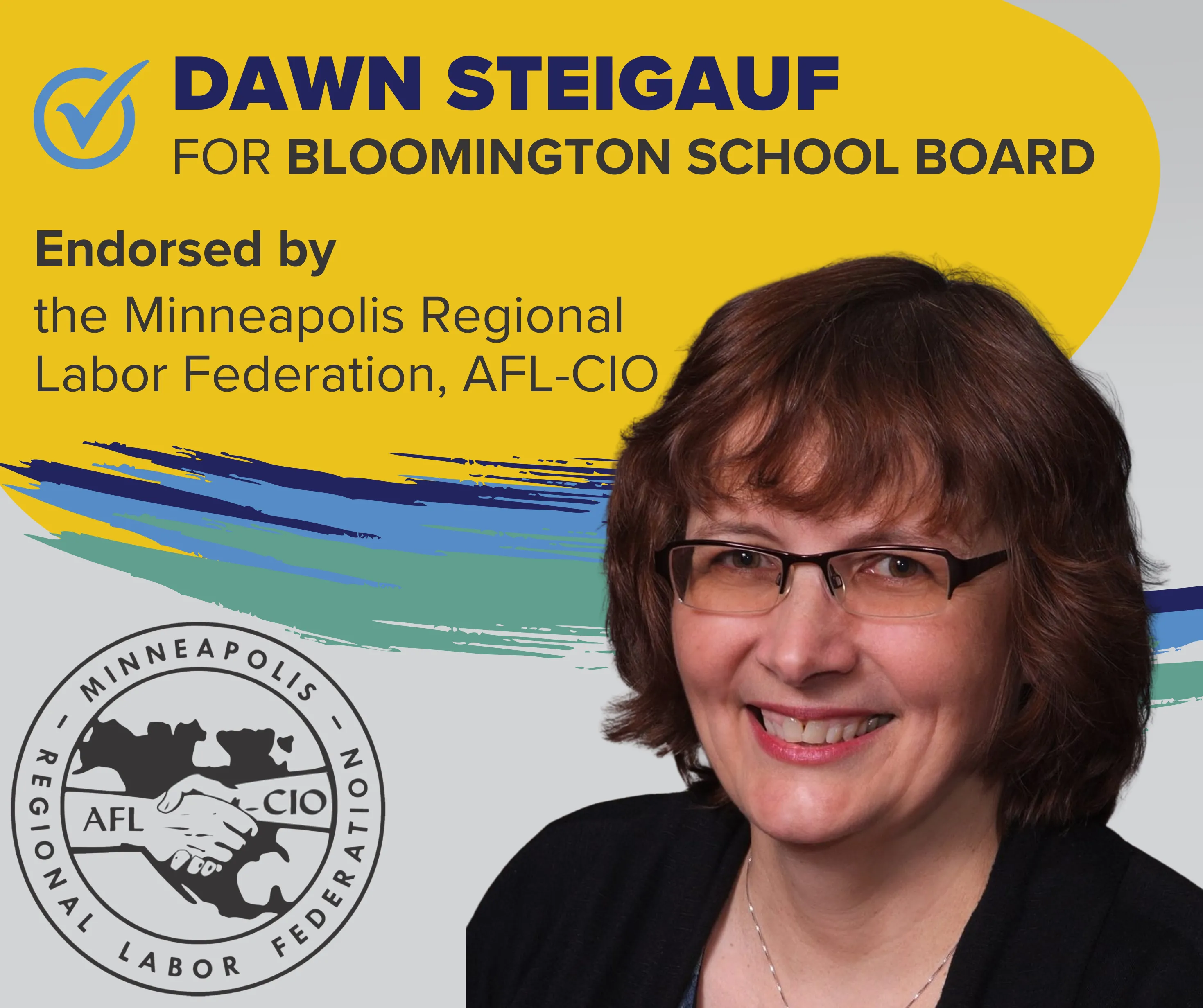 DAWN STEIGAUF for Bloomington School Board is endorsed by the Minneapolis Regional Labor Federation, AFL-CIO